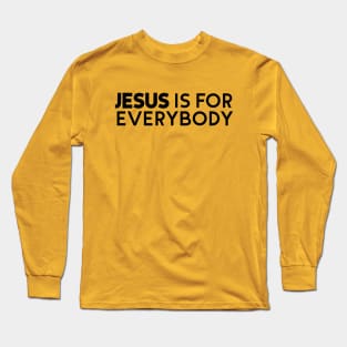 Jesus is for Everybody Long Sleeve T-Shirt